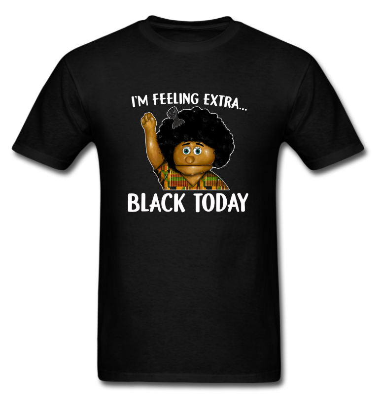 [Unisex Black] Keshia Jones: I'm Feeling Extra Black Today