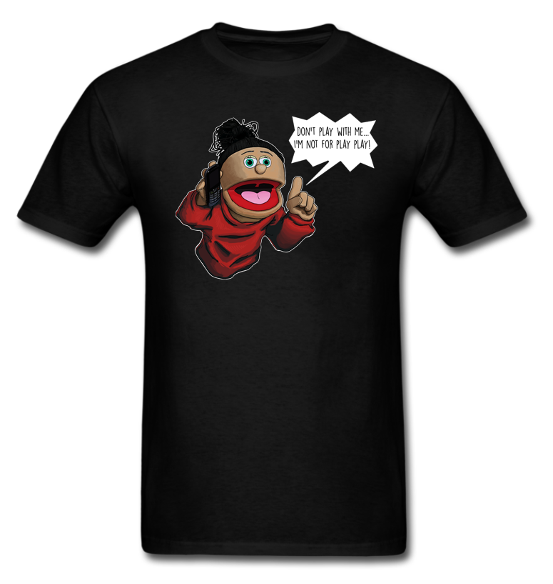 (Unisex Black) Keisha Jones: Don't Play With Me.. I'm Not For Play Play!